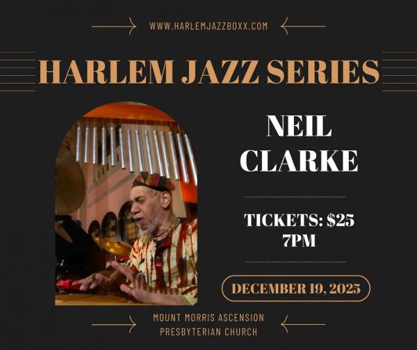 Neil Clarke - Harlem Jazz Series at Mt. Morris Ascension Presbyterian Church