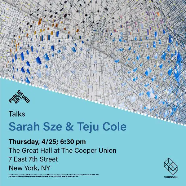 Public Art Fund Talks: Sarah Sze and Teju Cole at The Great Hall at The Cooper Union