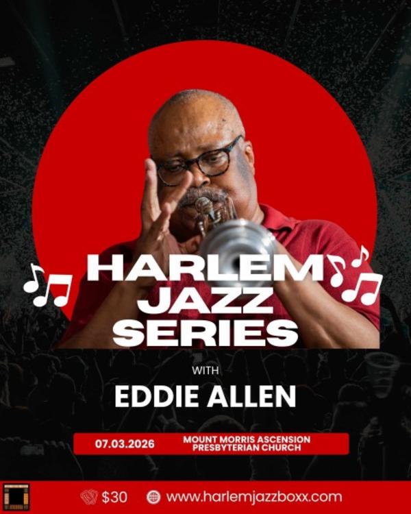 Eddie Allen - Harlem Jazz Series at Mt. Morris Ascension Mt. Morris Ascension Presbyterian Church Church