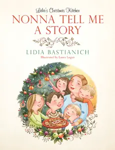 Lidia's Christmas Kitchen: Nonna Tell Me a Story by Lidia Bastianich