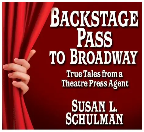 Backstage Pass to Broadway: True Tales from a Theatre Press Agent